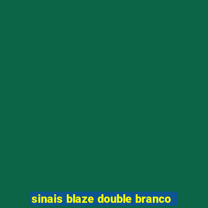 sinais blaze double branco